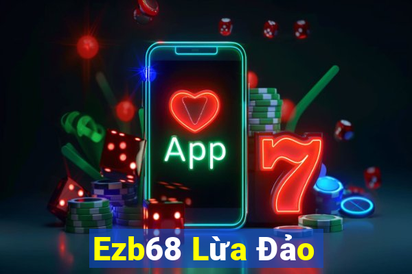 Ezb68 Lừa Đảo