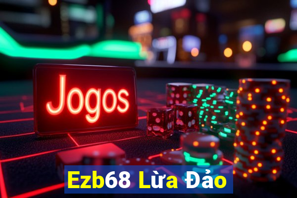 Ezb68 Lừa Đảo