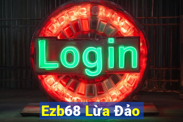 Ezb68 Lừa Đảo