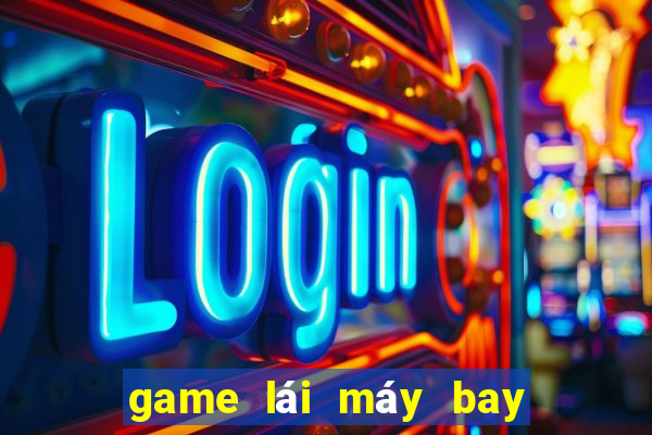 game lái máy bay mô phỏng 3d