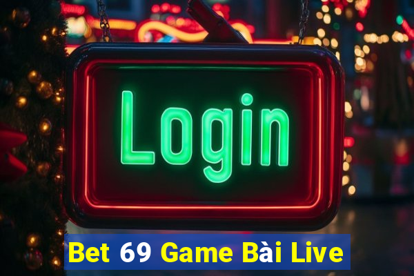 Bet 69 Game Bài Live