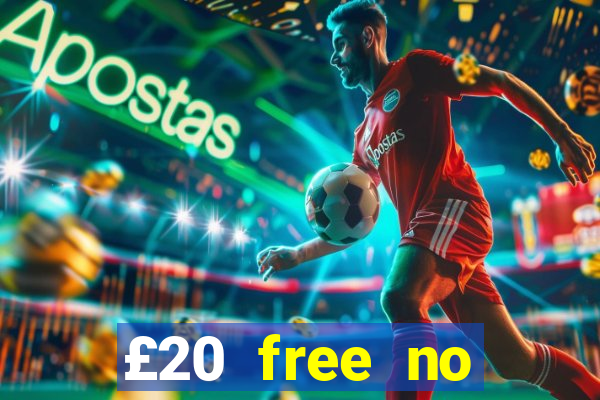 £20 free no deposit casino uk