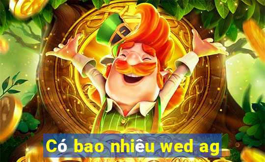 Có bao nhiêu wed ag