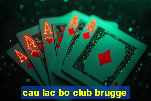 cau lac bo club brugge