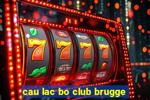 cau lac bo club brugge