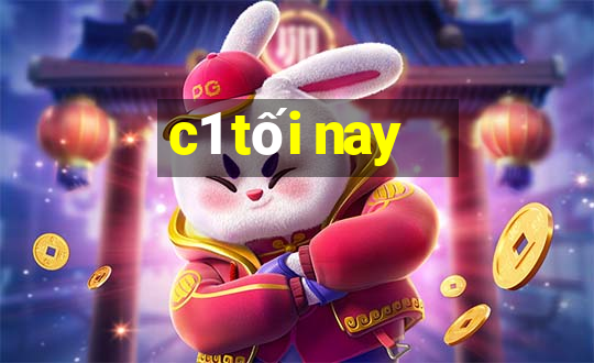 c1 tối nay