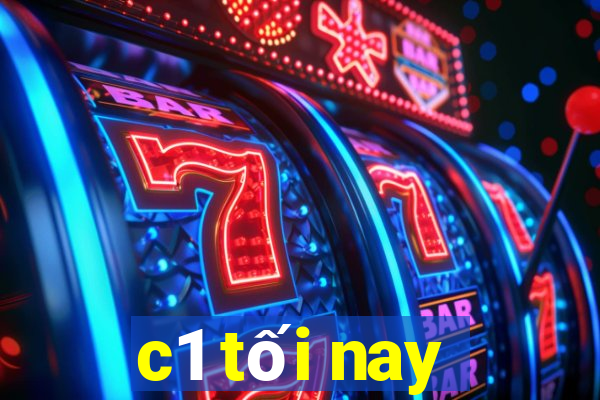 c1 tối nay