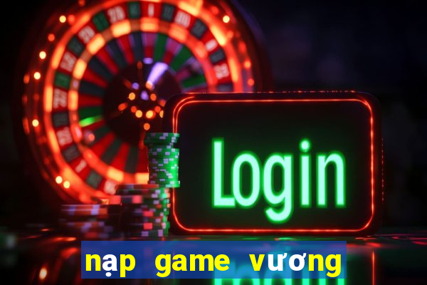 nạp game vương bài chiến cơ