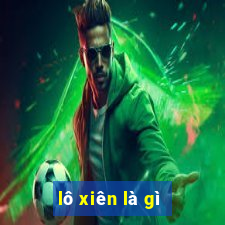 lô xiên là gì