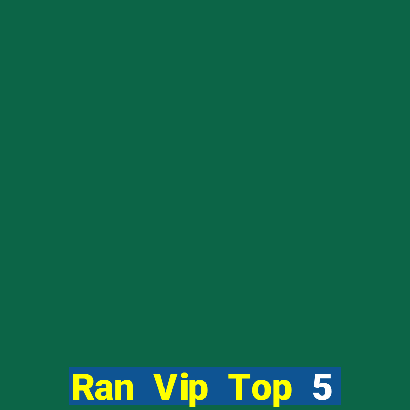 Ran Vip Top 5 Game Bài Đổi Thưởng