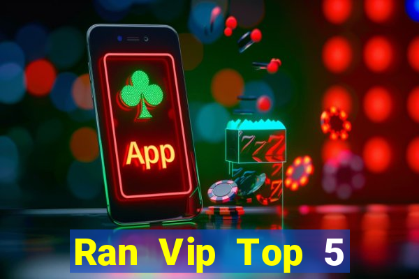 Ran Vip Top 5 Game Bài Đổi Thưởng