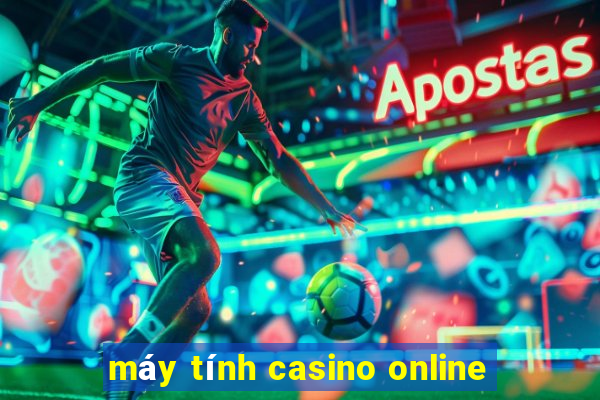 máy tính casino online