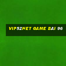 Vip52Net Game Bài 96