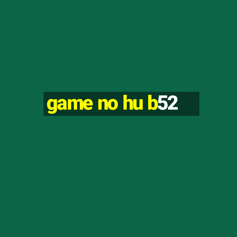 game no hu b52