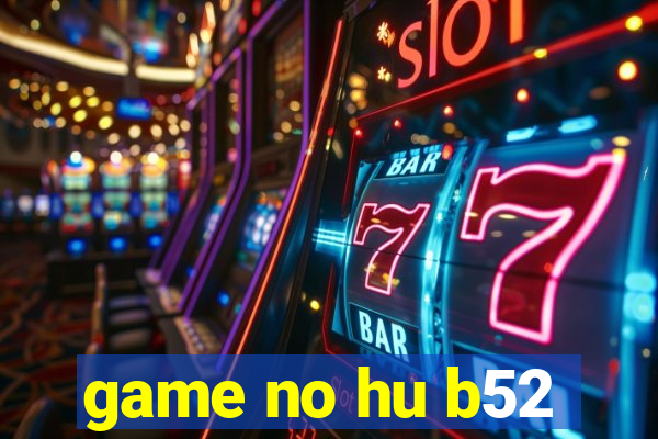 game no hu b52