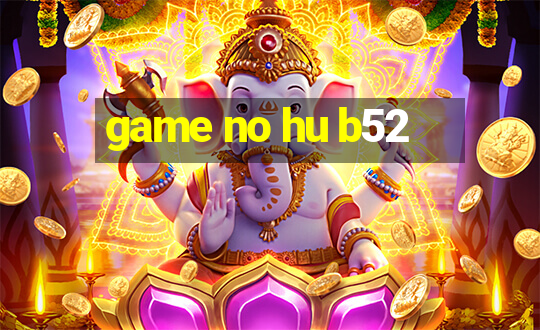 game no hu b52