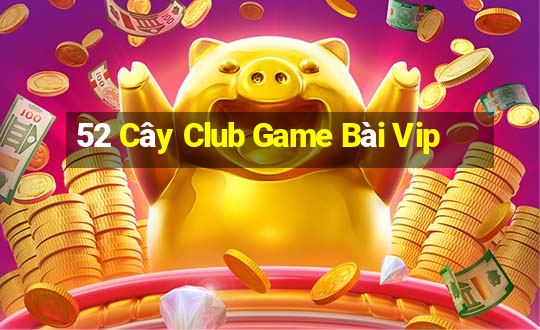 52 Cây Club Game Bài Vip