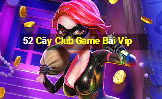 52 Cây Club Game Bài Vip