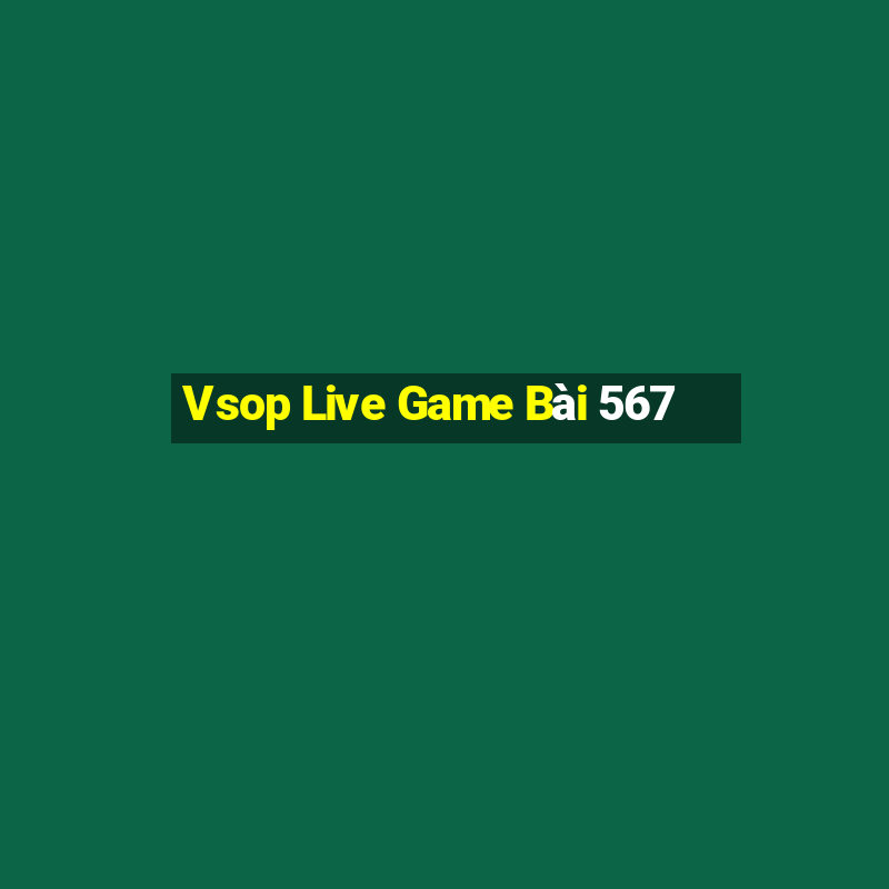 Vsop Live Game Bài 567