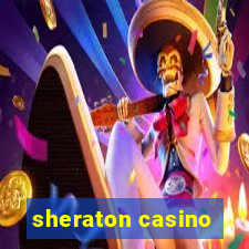 sheraton casino