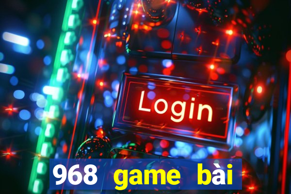 968 game bài Đăng nhập