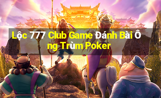 Lộc 777 Club Game Đánh Bài Ông Trùm Poker