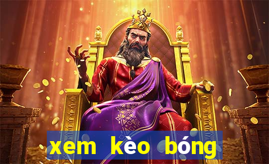 xem kèo bóng đá trực tiếp