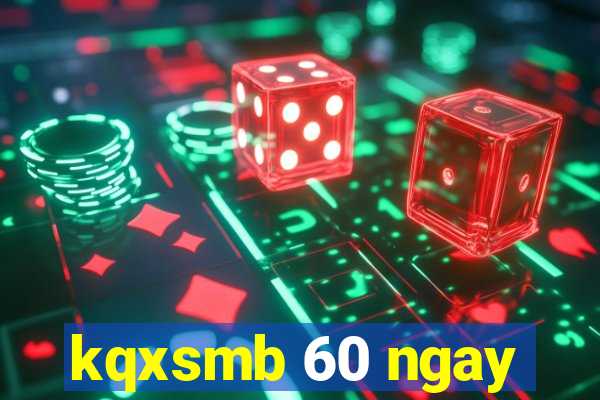 kqxsmb 60 ngay