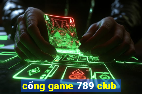 cổng game 789 club