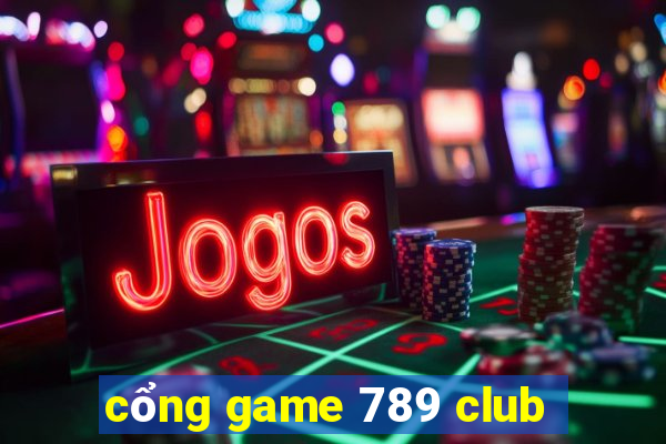 cổng game 789 club