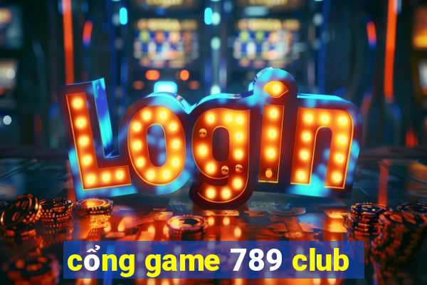 cổng game 789 club