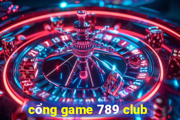 cổng game 789 club