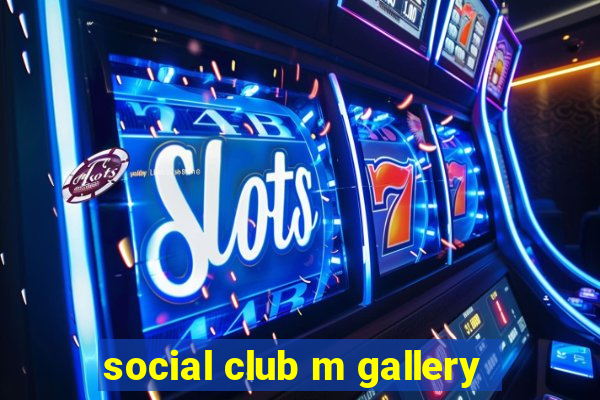 social club m gallery