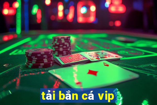 tải bắn cá vip