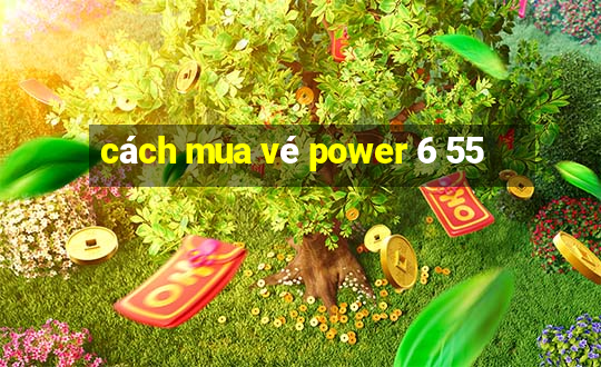 cách mua vé power 6 55