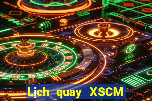 Lịch quay XSCM ngày 11