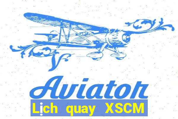 Lịch quay XSCM ngày 11