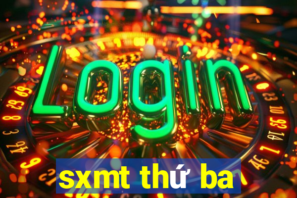 sxmt thứ ba