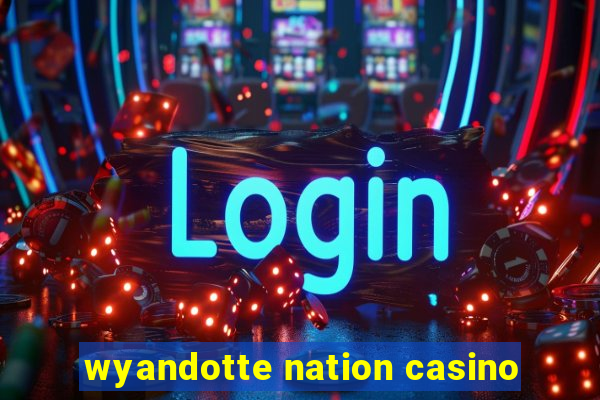 wyandotte nation casino