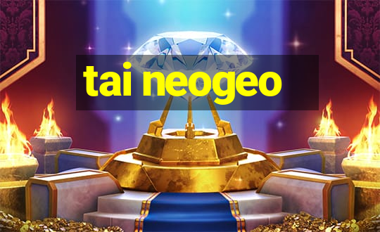 tai neogeo