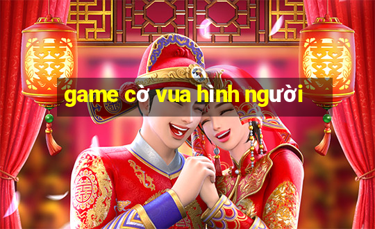 game cờ vua hình người