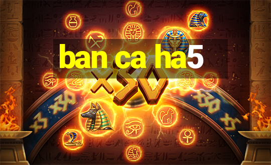 ban ca ha5