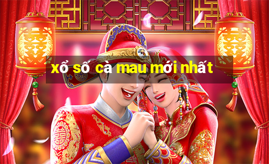 xổ số cà mau mới nhất