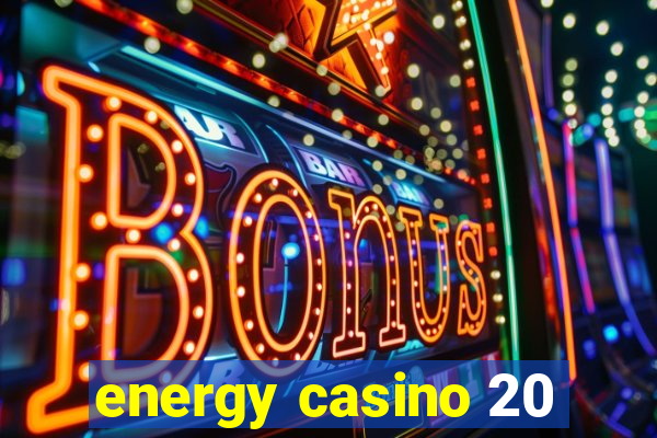 energy casino 20