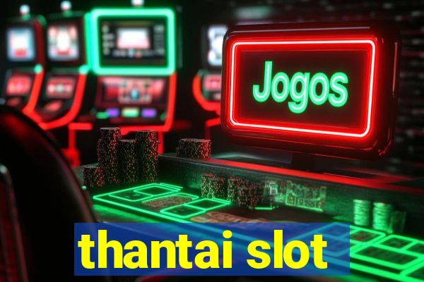 thantai slot