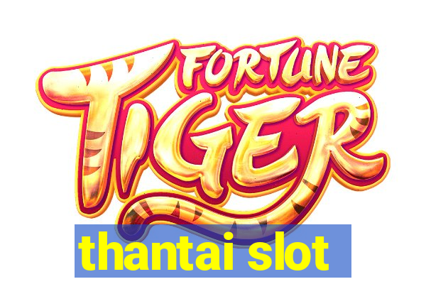 thantai slot