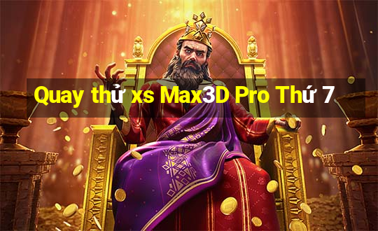 Quay thử xs Max3D Pro Thứ 7