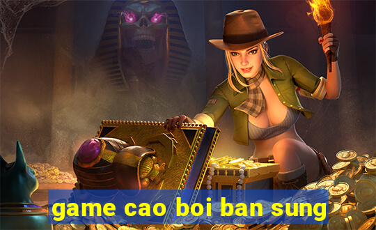 game cao boi ban sung