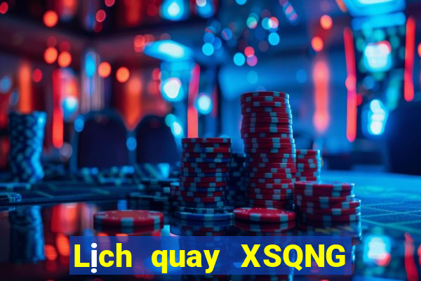 Lịch quay XSQNG ngày 30