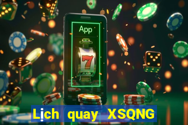 Lịch quay XSQNG ngày 30